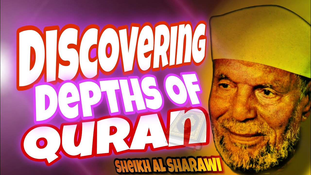 Discovering the Depths of the Quran: Sheikh Al Sha'rawi's Subtitled ...