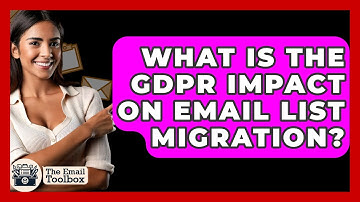 What Is The GDPR Impact On Email List Migration? - TheEmailToolbox.com