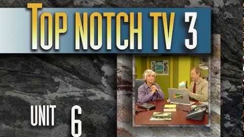 Top Notch TV 3 Unit 6 Scene 1