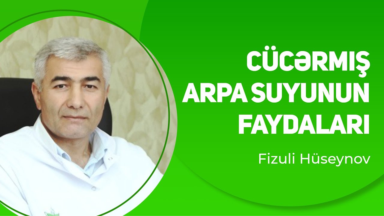 Cücərmiş arpa suyunun faydaları | Fizuli Hüseynov