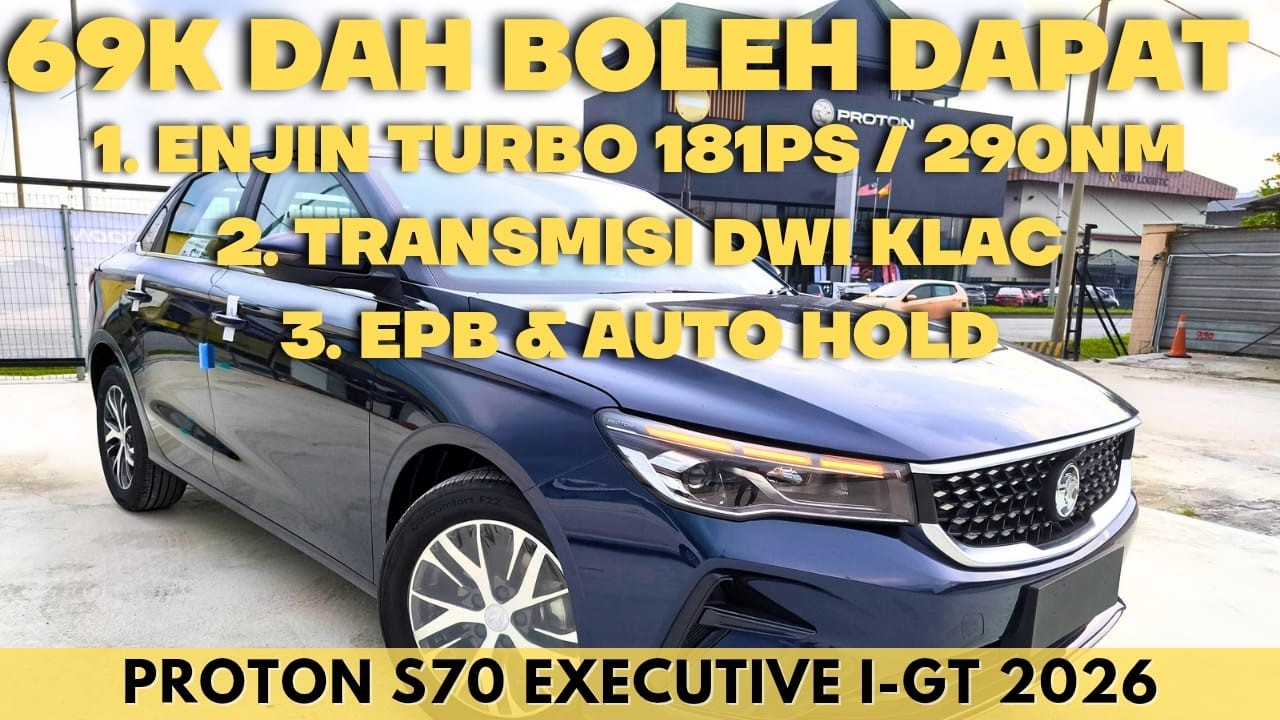 Proton S70 Executive I-GT 2026 | 69K Je Dah Boleh Dapat Semua Yang Mahal