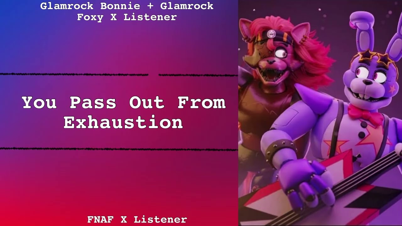 You Pass Out From Exhaustion | Glamrock Bonnie + Glamrock Foxy X Listener | FNAF