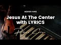 Jesus At the Center - Key of G - Karaoke - Minus One with LYRICS - Piano cover