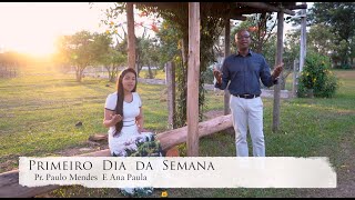 Video thumbnail of "Primeiro Dia da Semana - Pr  Paulo Mendes e Ana Paulla"