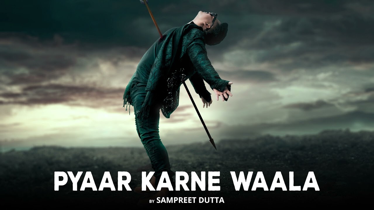 Pyaar Karne waala | Sampreet Dutta | New Hindi Sad Song | Official Song | Latest Hindi Sad Song Pyaar Karne waala | Sampreet Dutta | New Hindi Sad Song | Official Song | Latest Hindi Sad Song