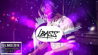 DJ L Bass Power Mix 2019  (Hardcore/慢摇串燒)