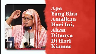 Video Pendek: Apa Yang Kita Amalkan Hari Ini, Akan Ditanya Di Hari Kiamat - Ust Mizan Qudsiyah, Lc