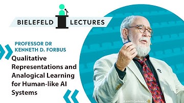 Kenneth D. Forbus: Qualitative Representations and Analogical Learning for Human-like AI Systems