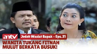 Wanita Tukang Fitnah Mulut Berkata Busuk! | Jodoh Wasiat Bapak ANTV | Eps 31 (2/5)