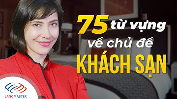 Langmaster - 75 từ vựng cực hay về chủ đề KHÁCH SẠN [Học tiếng Anh giao tiếp hàng ngày #1]