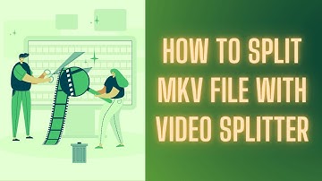 How to split mkv file with Video Splitter