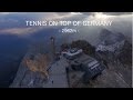 A Tennismatch on the highest Point of Germany? - Zugspitze - Yes it is possible