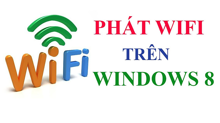 Hướng dẫn cách phát wifi từ laptop win 8.1