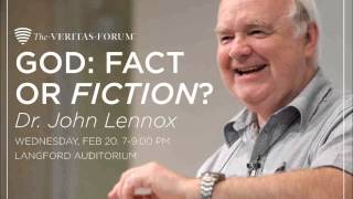 God: Fact or Fiction? - Dr. John Lennox