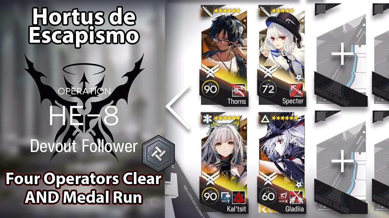 [Arknights] Hortus de Escapismo | HE-8 (Four Operators, No Limited, AND ...