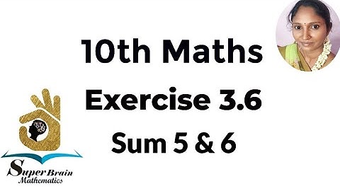 10th maths Exercise 3.6 Sum 5 & 6 | Class 10 Maths Exercise 3.6 5th&6th sum |Super Brain Mathematics