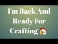Hi Everyone Im Back And Ready For The New Year Crafting/ Moving House & Pics 🏠
