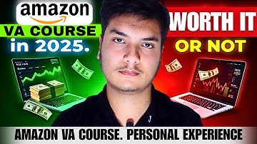 Amazon VA ( Virtual Assistant ) Course Worth It or Not in 2025? Personal Experience
