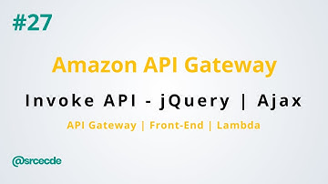 Invoke API endpoint using jQuery AJAX - Amazon API Gateway p27