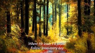 Video thumbnail of "Where He Leads I`ll Follow"