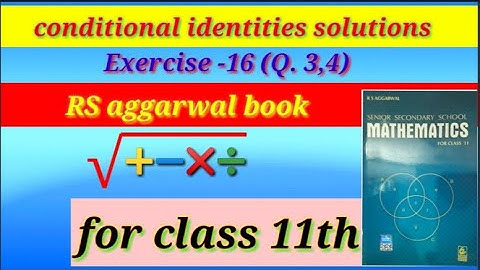 Conditional identities ||Ex-16 (Q. 3,4)|class 11th math solutions conditional identities chapter ||