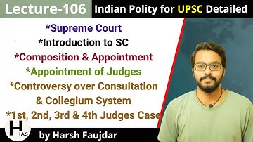 L106: Appointment of Supreme Court & High Court Judges | Collegium System | Indian Polity for UPSC