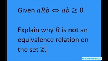 Given aRb iff ab is greater or equal to 0 explain why R is not an equivalence relation on set N