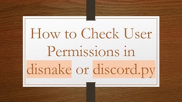 How to Check User Permissions in disnake or discord.py