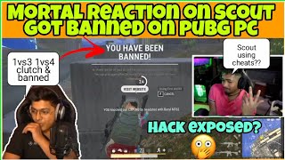 Mortal Reaction on Scout Get Banned on Pubg Pc | Scout Using Hack ? | Kronten will Disband GodL If..