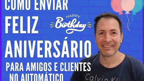 COMO ENVIAR FELIZ ANIVERSÁRIO PARA CLIENTE NO AUTOMÁTICO