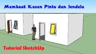 Tutorial SketchUp: Membuat Kusen Pintu dan Jendela dalam Waktu 7 Menit Tutorial SketchUp: Membuat Kusen Pintu dan Jendela dalam Waktu 7 Menit