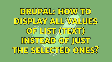 Drupal: How to display all values of List (text) instead of just the selected ones?