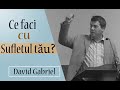 David Gabriel - Ce faci cu sufletul tau?