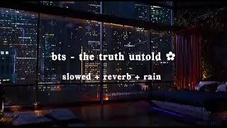 [RE-UPLOAD] bts - the truth untold (ft. steve aoki) (slowed + reverb + rain) Resimi