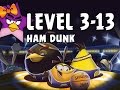 Ham Dunk 3 13 Score 203420 Angry Birds Seasons Ham Dunk 3 13 Score 203420 Angry Birds Seasons