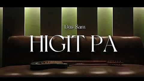 Higit Pa - Das Sam (official Music Video)