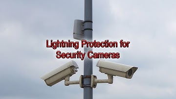Lightning Protection for Security Cameras