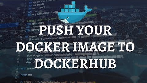 Learn To Push Your Docker Image to DockerHub: Complete Guide