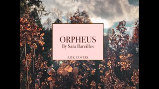 ARK Covers : Orpheus by Sara Bareilles