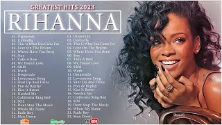 The Best Of Rihanna - Rihanna Greatest Hits Full Album 2023.