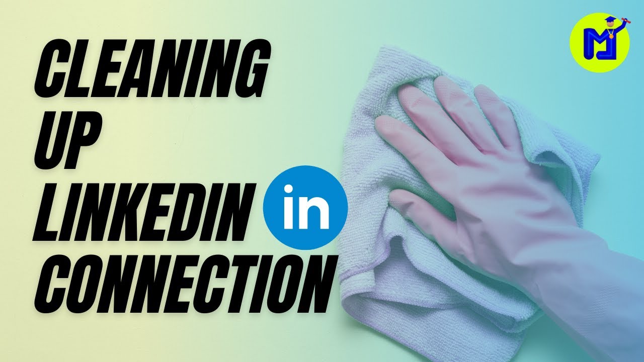 Cleaning Up Linkedin Connection - YouTube