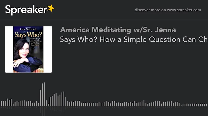 Says Who? How a Simple Question Can Change the Way You Think -Coach Ora Nadrich