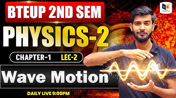 BTEUP 2nd Sem Physics-2 | Wave Motion Chapter-1 Lec-2 | Complete Concept