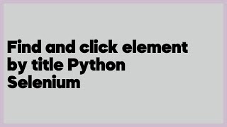 Celebrity Find and click element by title Python Selenium  (5 answers) Net Worth