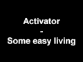 Activator - Some easy living [HD]