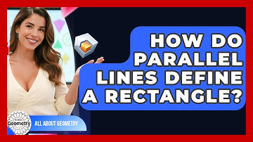 How Do Parallel Lines Define A Rectangle? - All About Geometry
