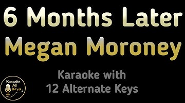 Thumbnail of Megan Moroney - 6 Months Later Karaoke Instrumental Lower Higher Male & Original Key