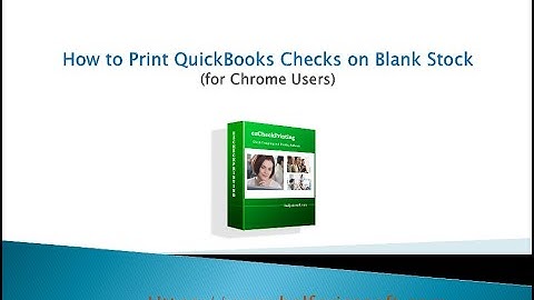 Print QuickBooks Checks on Blank Stock with Chrome Browser