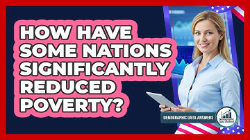 How Have Some Nations Significantly Reduced Poverty? - Demographic Data Answers