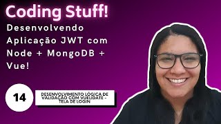 Desenvolvendo Aplicação JWT com Node + MongoDB + Vue | Video 14